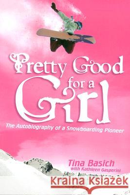 Pretty Good for a Girl: The Autobiography of a Snowboarding Pioneer