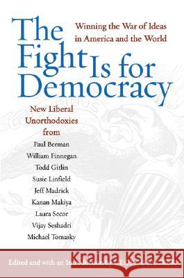 The Fight Is for Democracy: Winning the War of Ideas in America and the World