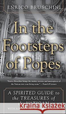 In the Footsteps of Popes: A Spirited Guide to the Treasures of the Vatican
