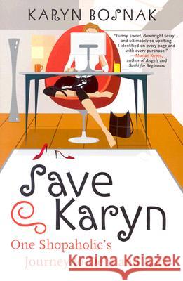 Save Karyn: One Shopaholic's Journey to Debt and Back