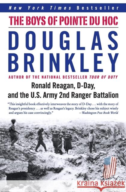 The Boys of Pointe Du Hoc: Ronald Reagan, D-Day, and the U.S. Army 2nd Ranger Battalion