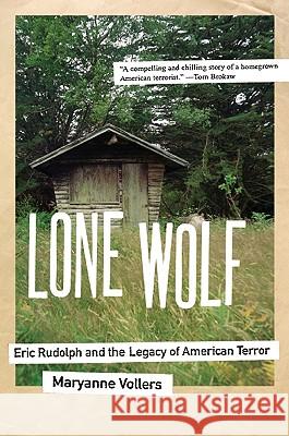 Lone Wolf: Eric Rudolph and the Legacy of American Terror