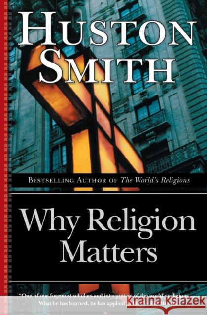 Why Religion Matters: The Fate of the Human Spirit in an Age of Disbelief