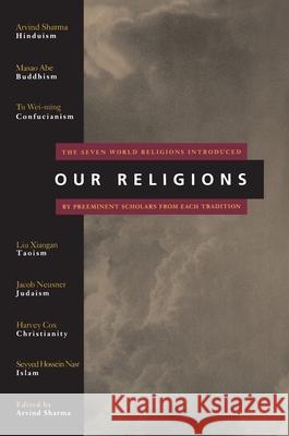 Our Religions: The Seven World Religions Introduced by Preeminent Scholars from Each Tradition