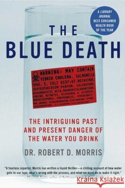 The Blue Death: The Intriguing Past and Present Danger of the Water You Drink