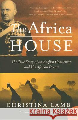 The Africa House: The True Story of an English Gentleman and His African Dream