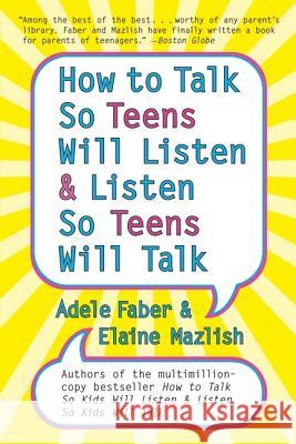 How to Talk So Teens Will Listen and Listen So Teens Will Talk