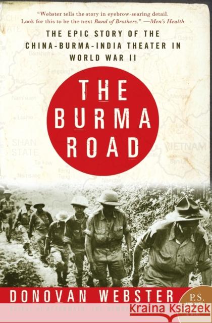 The Burma Road: The Epic Story of the China-Burma-India Theater in World War II