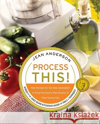 Process This: New Recipes for the New Generation of Food Processors + Dozens of Time-Saving Tips