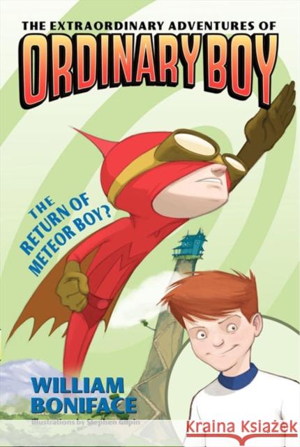 The Extraordinary Adventures of Ordinary Boy, Book 2: The Return of Meteor Boy?