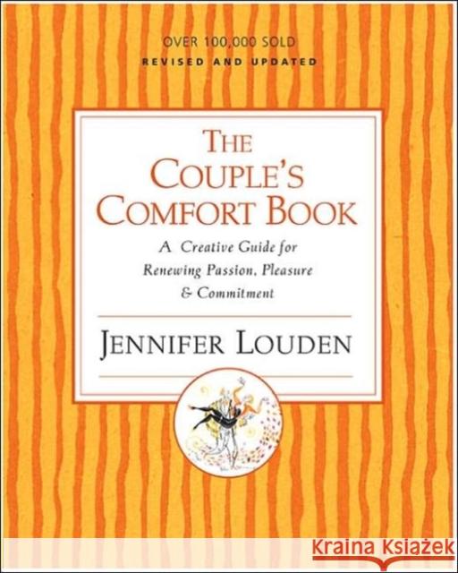 The Couple's Comfort Book: A Creative Guide for Renewing Passion, Pleasure & Commitment