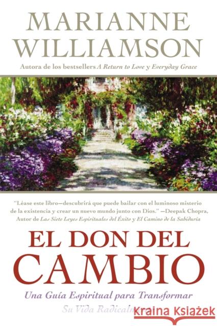 Don del Cambio, El: Una Guia Espiritual Para Transformar Su Vida Radicalmente