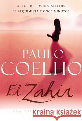 Zahir (Spanish Edition): Una Novela de Obsesión