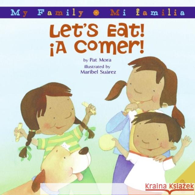 Let's Eat!/A Comer!: Bilingual Spanish-English