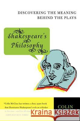 Shakespeare's Philosophy: Discovering the Meaning Behind the Plays