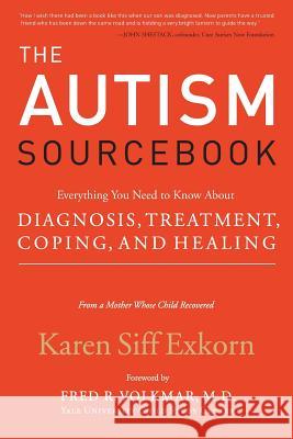 The Autism Sourcebook: Everything You Need to Know about Diagnosis, Treatment, Coping, and Healing--From a Mother Whose Child Recovered