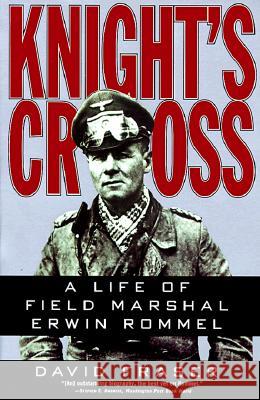 Knight's Cross: Life of Field Marshal Erwin Rommel, a
