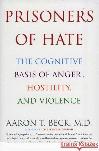 Prisoners of Hate: The Cognitive Basis of Anger, Hostility, and Violence