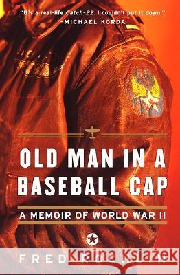 Old Man in a Baseball Cap: A Memoir of World War II