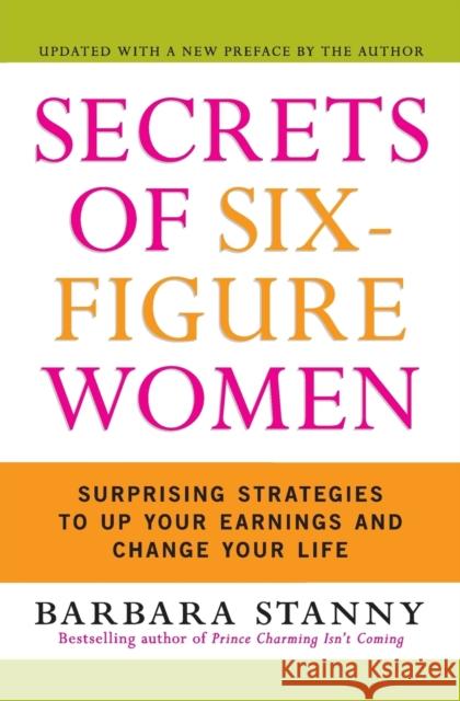 Secrets of Six-Figure Women: Surprising Strategies to Up Your Earnings and Change Your Life