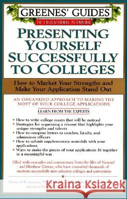 Greenes' Guides to Educational Planning: Presenting Yourself Successfully to Col