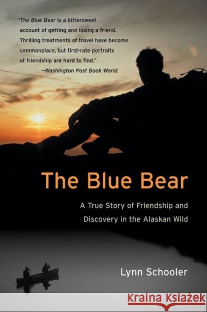 The Blue Bear: A True Story of Friendship and Discovery in the Alaskan Wild