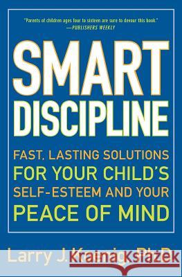 Smart Discipline: Fast, Lasting Solutions for Your Child's Self-Esteem and Your Peace of Mind