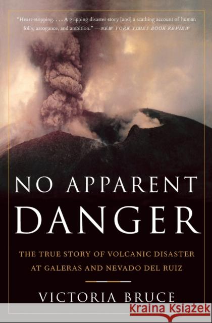 No Apparent Danger: The True Story of Volcanic Disaster at Galeras and Nevado del Ruiz