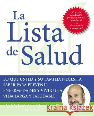 La Lista de Salud: Lo Que Usted Y Su Familia Necesita Saber Para Prevenir Enfermedades Y Vivir Una Vida Larga Y Saludable