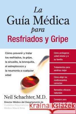 La Guia Medica Para Resfriados Y Gripe: Como Prevenir Y Tratar Los Resfriados, La Gripe, La Sinusitis, La Bronquitis, El Estreptococo Y La Pulmonia a