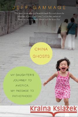 China Ghosts: My Daughter's Journey to America, My Passage to Fatherhood