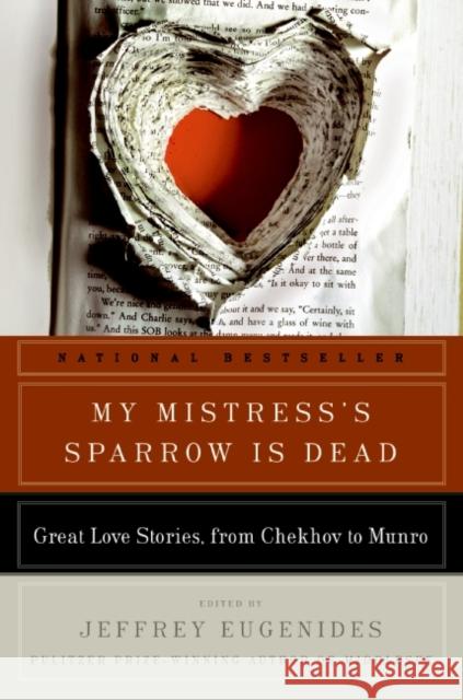 My Mistress's Sparrow Is Dead: Great Love Stories, from Chekhov to Munro