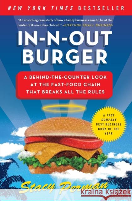 In-N-Out Burger: A Behind-The-Counter Look at the Fast-Food Chain That Breaks All the Rules