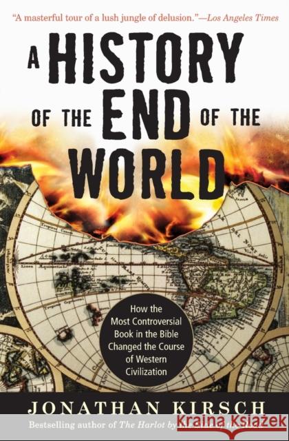 History of the End of the World: How the Most Controversial Book in the Bible Changed the Course of Western Civilization