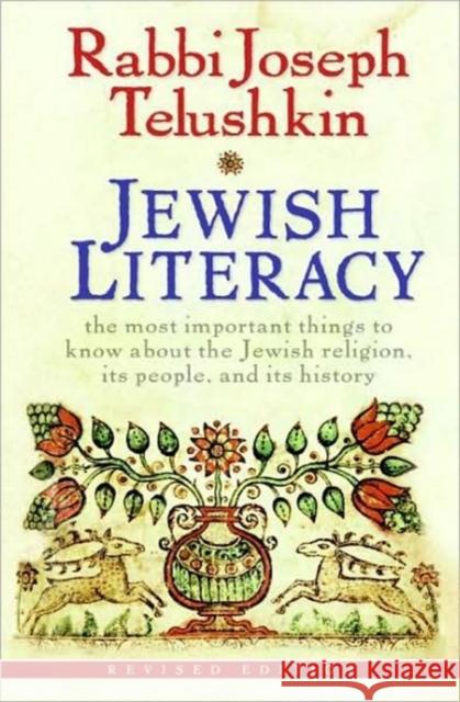 Jewish Literacy Revised Ed: The Most Important Things to Know about the Jewish Religion, Its People, and Its History