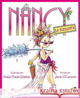 Nancy La Elegante: Fancy Nancy (Spanish Edition)