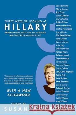 Thirty Ways of Looking at Hillary: Women Writers Reflect on the Candidate and What Her Campaign Meant