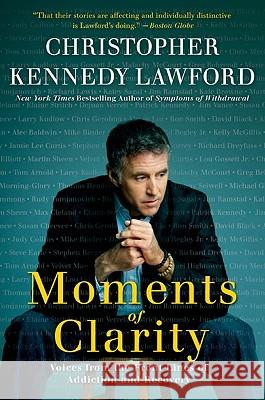 Moments of Clarity: Voices from the Front Lines of Addiction and Recovery