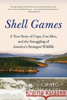 Shell Games: A True Story of Cops, Con Men, and the Smuggling of America's Strangest Wildlife