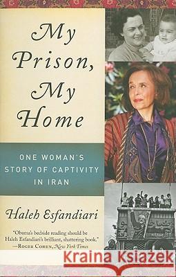 My Prison, My Home: One Woman's Story of Captivity in Iran