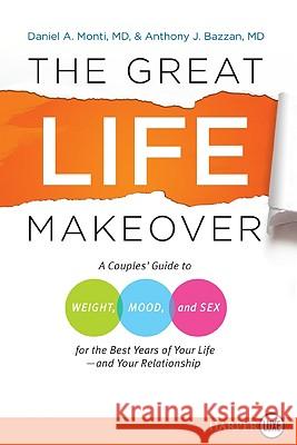 The Great Life Makeover: A Couples' Guide to Weight, Mood, and Sex for the Best Years of Your Life--And Your Relationship