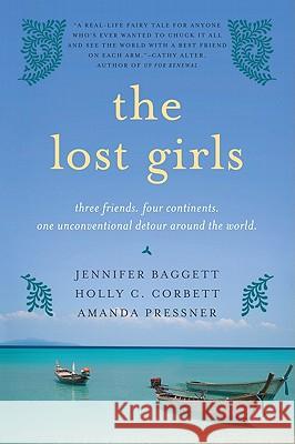 The Lost Girls: Three Friends. Four Continents. One Unconventional Detour Around the World.