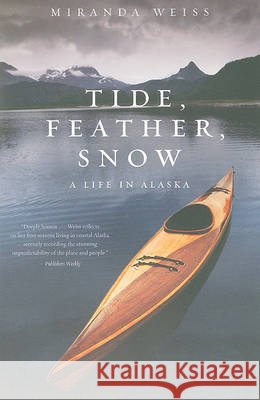 Tide, Feather, Snow: A Life in Alaska