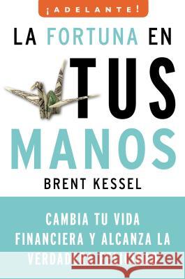La Fortuna en Tus Manos: Cambia Tu Vida Financiera y Alcanza la Verdadera Felicidad