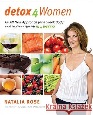 Detox for Women: An All New Approach for a Sleek Body and Radiant Health in 4 Weeks