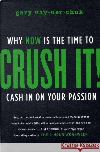 Crush It!: Why NOW Is the Time to Cash In on Your Passion