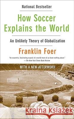 How Soccer Explains the World: An Unlikely Theory of Globalization