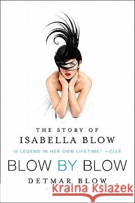 Blow by Blow: The Story of Isabella Blow