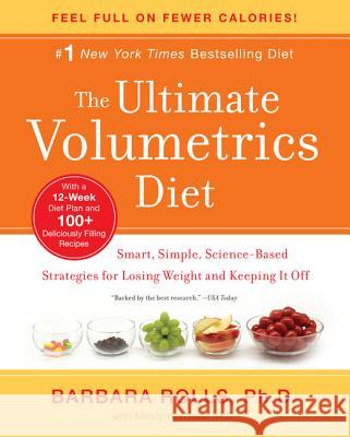 The Ultimate Volumetrics Diet: Smart, Simple, Science-Based Strategies for Losing Weight and Keeping It Off