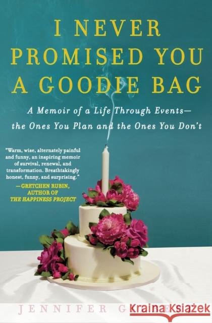 I Never Promised You a Goodie Bag: A Memoir of a Life Through Events--The Ones You Plan and the Ones You Don't